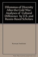 Dilemmas of Diversity After the Cold War: Analyses of "Cultural Difference" by U.S. and Russia-Based Scholars 1933549920 Book Cover