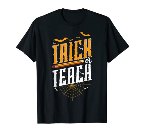 Trick or Teach Halloween Teacher Trick or Teach T-Shirt