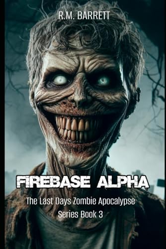 Firebase Alpha: (The Last Days Zombie Apocalypse Series Book 3)