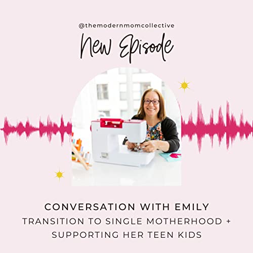 Convo with Emily | Transition to Single Motherhood + Supporting her Teenage Kids