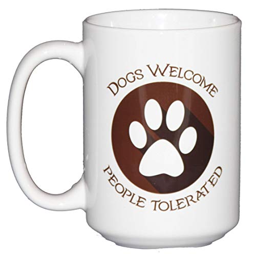 Dog Lover Coffee Mug - Dogs Welcome - People Tolerated - Paw Print - Snarky Puppy Humour for Doggie Lovin Hoomans (Dogs Welcome People Tolerated)