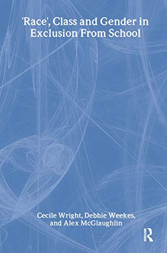 'Race', Class and Gender in Exclusion From School (Studies in Inclusive Education Series)