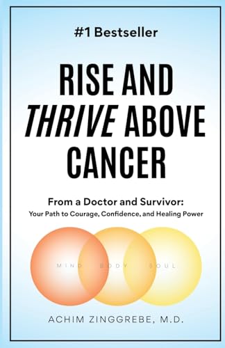 Rise and Thrive Above Cancer: Your Path to Finding Courage, Confidence and Healing Power