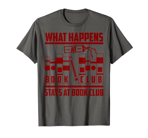 Cadeau amusant pour femme avec inscription « What Happens At Book Club Stay At Book Club » T-Shirt