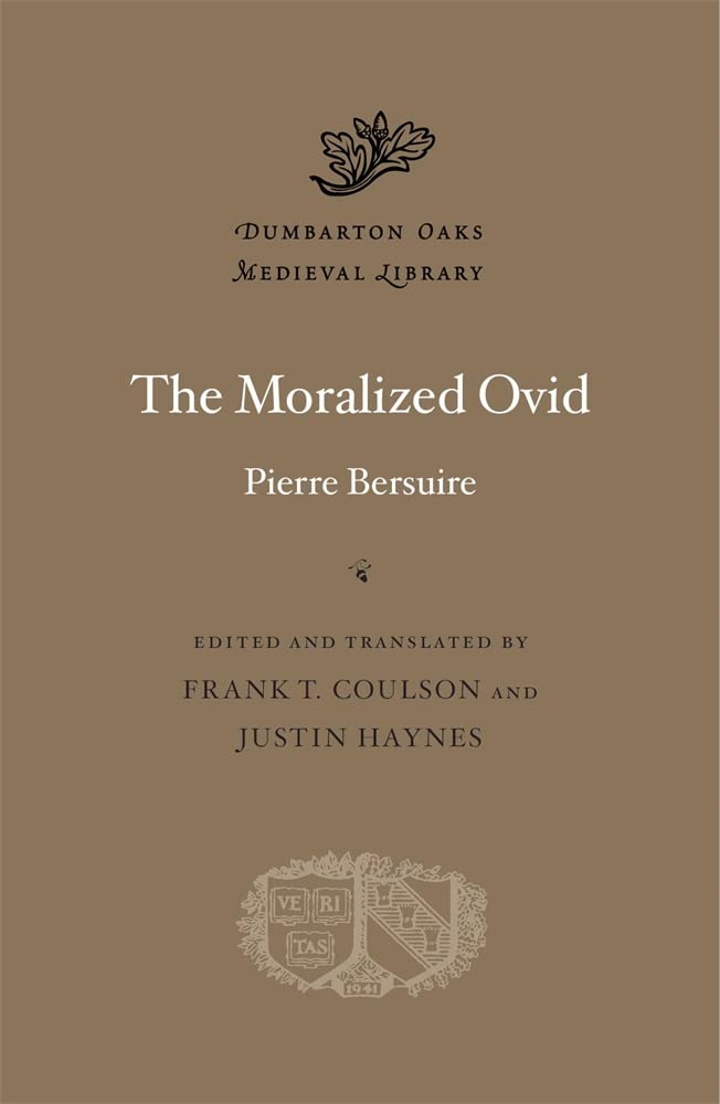 The Moralized Ovid: 82 (Dumbarton Oaks Medieval Library)