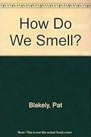 How Do We Smell? (Creative's Little Question Books) 0871918803 Book Cover