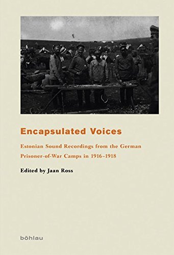 Encapsulated Voices: Estonian Sound Recordings from the German Prisoner-Of-War Camps in 1916-1918