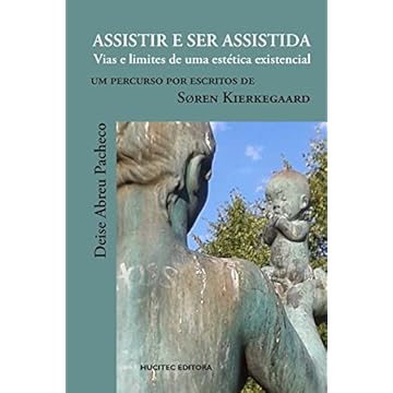 Capa do livro Assistir e ser assitida: Vias e limites de uma estética existencial. Um percurso por escritos de Søren Kierkegaard: 118