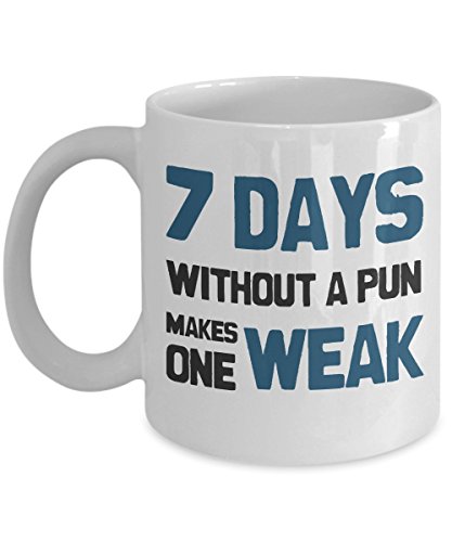 7 Days Without A Pun Makes One Weak - Funny Math Mug - Sarcastic Coffee Mug - Cool Sarcasm Gifts For Men And Women - 15 Oz White Coffee Mug