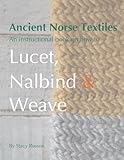 Ancient Norse Textiles: An instructional book on how to Lucet, Nalbind & Weave