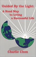 Guided By the Light: A Road Map to Living a Successful Life 0970959907 Book Cover