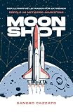 Moon Shot: Der ultimative Leitfaden für extremen Erfolg im Network-Marketing
