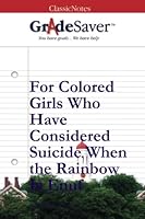 GradeSaver (TM) ClassicNotes: For Colored Girls Who Have Considered Suicide When the Rainbow Is Enuf 1602594171 Book Cover