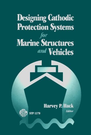 Buy Designing Cathodic Protection Systems for Marine Structures and Vehicles (Astm Special Technical Publication) — BookShops.in