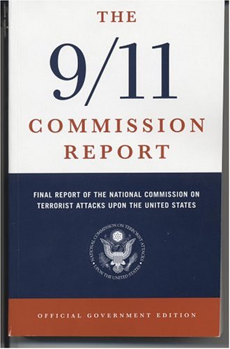 The 9/11 Commission Report: Final Report Of The National Commission On Terrorist Attacks Upon The United States : Official Government Edition