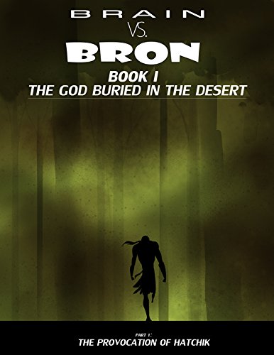 Cover of Brain VS Bron Book I: The God Buried in the Desert: Part I: The Provocation of Hatchik