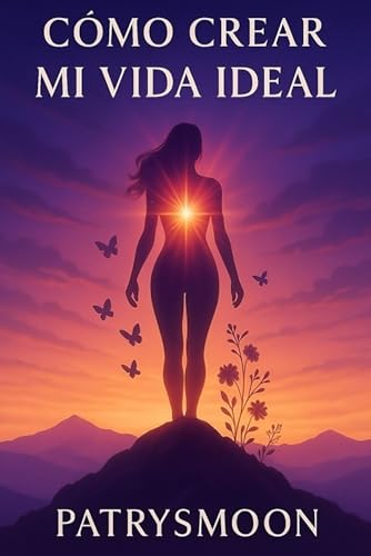 Como crear mi vida ideal