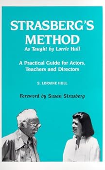 Strasberg's Method as Taught by Lorrie Hull: A Practical Guide for Actors, Teachers, and Directors