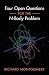 Four Open Questions for the N-Body Problem