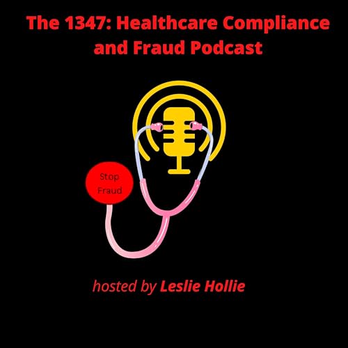 The 1347 PODCAST -HEALTHCARE FRAUD DETECTION, CORPORATE COMPLIANCE AND ORGANIZATIONAL INTEGRITY cover art