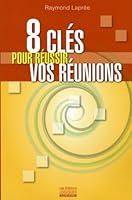 8 clés pour réussir vos réunions 2893819591 Book Cover