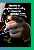 Livre de modèles de graphiques de trading|Modèles de graphiques de trading journalier|modèles de graphiques de trading En french V3 : Différents ... In 13 Diffrent Languages) (French Edition) B0CVV1GPSH Book Cover