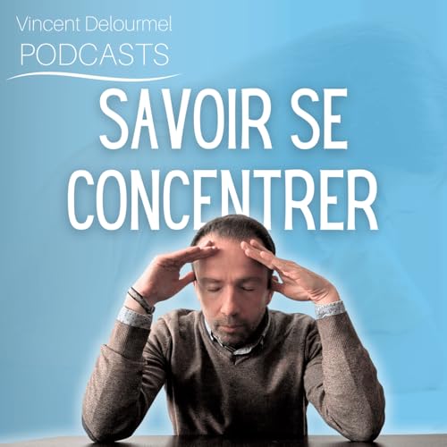 Savoir se concentrer