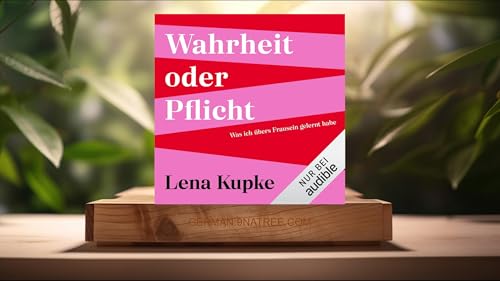 [Rezensiert] Wahrheit oder Pflicht: Was ich &uuml;bers Frausein gelernt habe (Lena Kupke) Zusammengefasst.