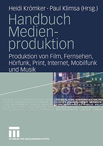 Handbuch Medienproduktion: Produktion von Film, Fernsehen, Hörfunk, Print, Internet, Mobilfunk und Musik., 4.51