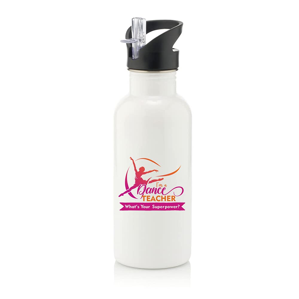 Giftme I'm a Dance Teacher What's your Superpower Thankyou Gift, Teachers Appreciation, End of School Year,Birthday Gift Stainless Steel 600ml Water Bottle with Straw. (White)