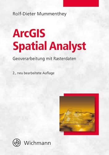 ArcGIS Spatial Analyst: Geoverarbeitung mit Rasterdaten