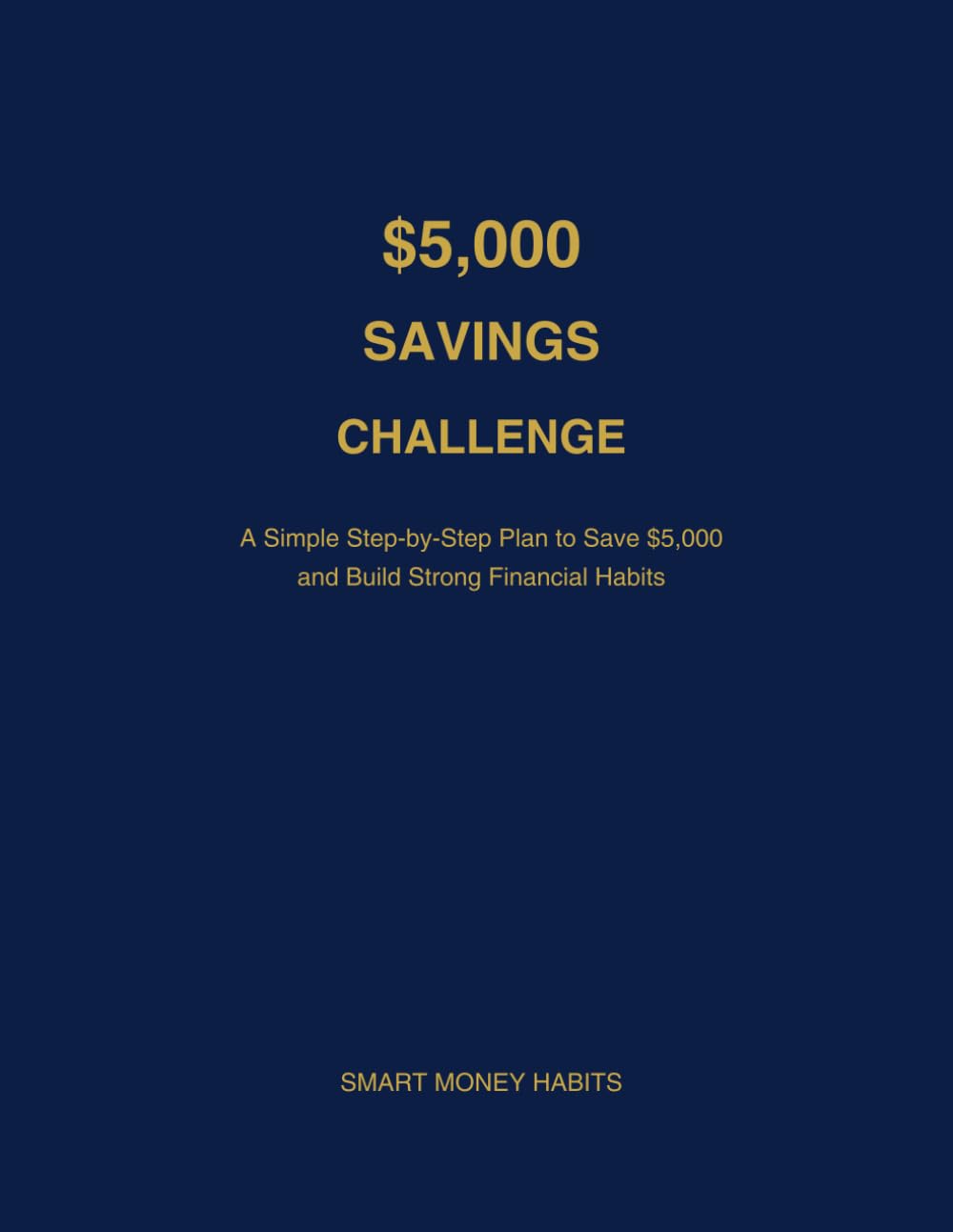 The $5,000 Savings Challenge: A Simple 52-Week Plan to Build Your Savings and Reach Your Money Goals (The Money Challenge Collection)