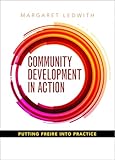 Community Development in Action: Putting Freire into Practice