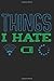Produktbild Things I Hate: Buffering Low Battery Weak Wlan Funny Sayings Best Gift Ideas Funny Composition College Notebook and Diary to Write In / 120 Pages of Ruled Lined & Blank Paper / 6"x9"