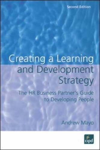 [Creating a Learning and Development Strategy: the HR Business Partner's Guide to Developing People] [by: Andrew Mayo]
