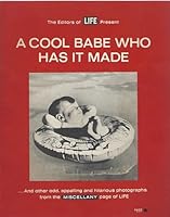 A Cool Babe Who Has it Made and Other Odd, Appalling and Hilarious Photographs from the Miscellany Page of Life B00DMYSAUI Book Cover