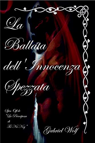 La Ballata dell'Innocenza Spezzata: Spin Off de 'La Principessa di Tir Na Nog' (Il Cavaliere Magiaro e la Dama del Sud) (Italian Edition)