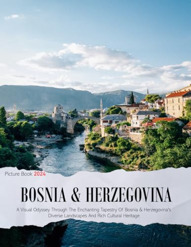 Bosnia & Herzegovina: A Captivating Visual Journey Through Bosnia & Herzegovina - Coffee Table Picture Book or...