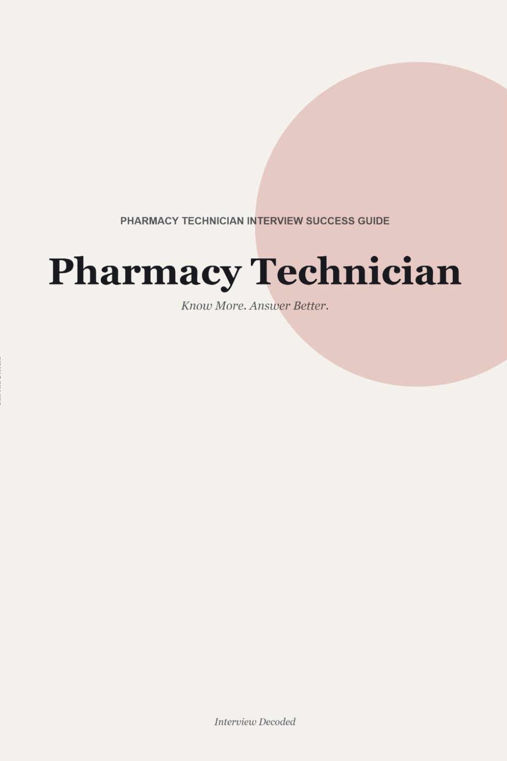 Pharmacy Technician Interview Guide: How to prepare for pharmacy technician interview questions, answer with clarity, and get the job