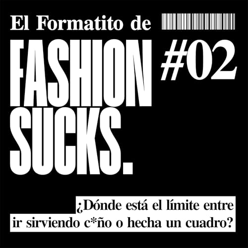 『&iquest;D&oacute;nde est&aacute; el l&iacute;mite entre ir sirviendo c*&ntilde;o o hecha un cuadro? El Formatito de Fashion Sucks』のカバーアート