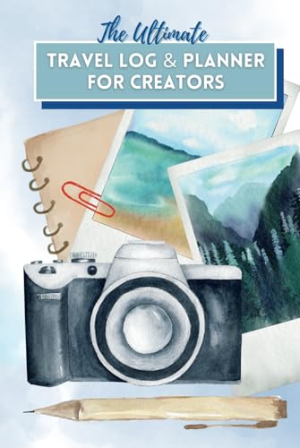 The Ultimate Travel Log and Planner for Creators: Organize Trips,...