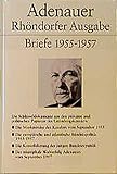 Briefe und Teegespräche. Rhöndorfer Ausgabe.: Rhöndorfer Ausgabe, Briefe 1955-1957 - Konrad Adenauer 