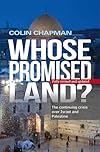 Whose Promised Land?: The continuing conflict over Israel and Palestine