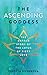 The Ascending Goddess: The Untold Story of the Lotus of Fiery Love (Sacred Wisdom)