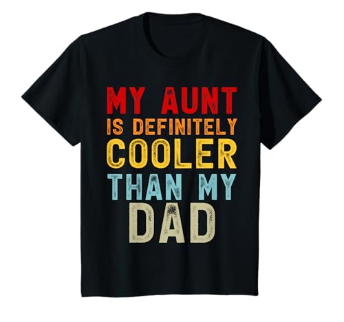 My Aunt is Definitely Cooler Than My Dad Girl Boy Aunt Love T-Shirt