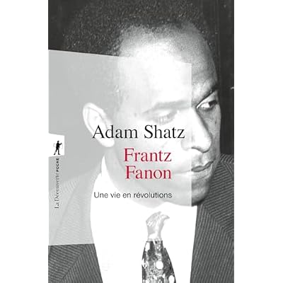 Frantz Fanon - Une vie en r&eacute;volutions