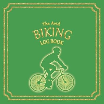 The Avid Biking Log Book : Log Style Book for Biking/Cycling/Spinning Classes and Training 8. 5 X 8. 5 Green Cover