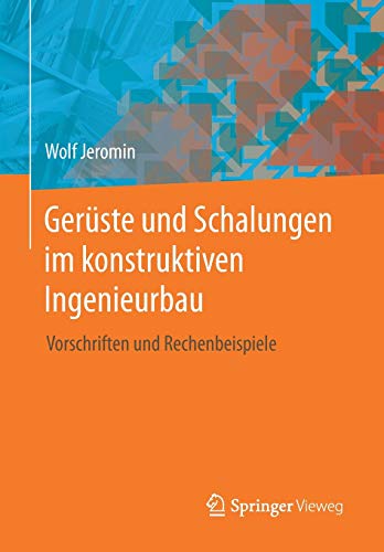 Preisvergleich Produktbild Gerüste und Schalungen im konstruktiven Ingenieurbau: Vorschriften und Rechenbeispiele