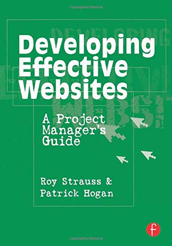 Developing Effective Websites: A Project Manager's Guide Developing Effective Websites: A Project Manager's Guide