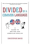 Divided by a Common Language: A Guide to British and American English